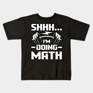 Shhh I'm Doing Math - Weightlifting Kids T-Shirt